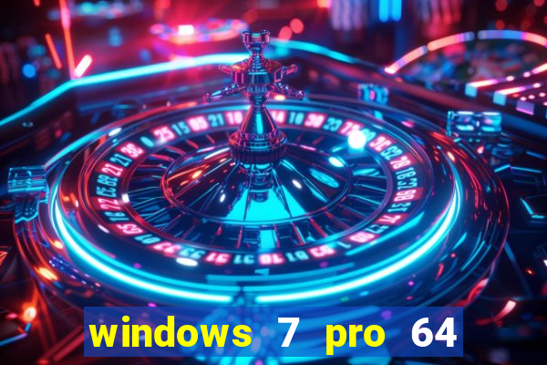 windows 7 pro 64 bits iso download